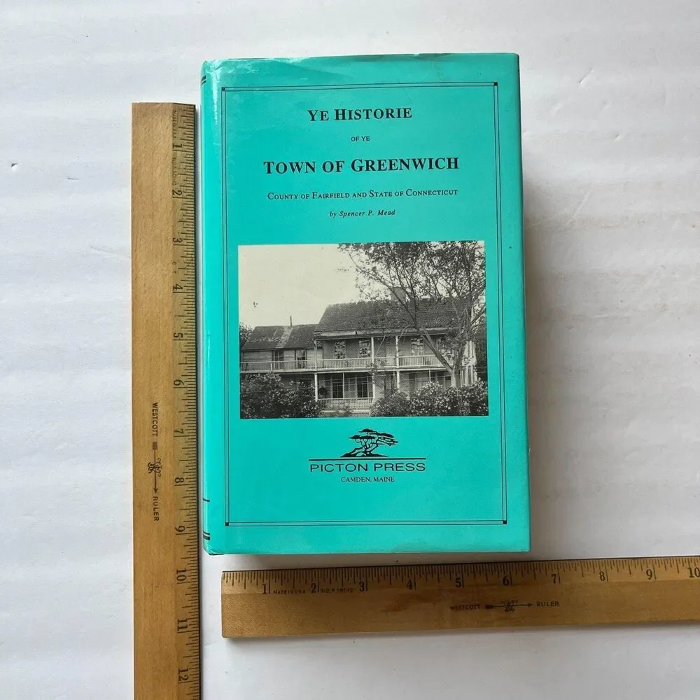 Ye Historie of Ye Town of Greenwich County of Fairfield State f Connecticut Spen
